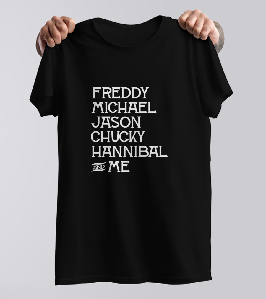 Freddy Michael Jason Chucky Hannibal And Me Horror Icons List T-Shirt
