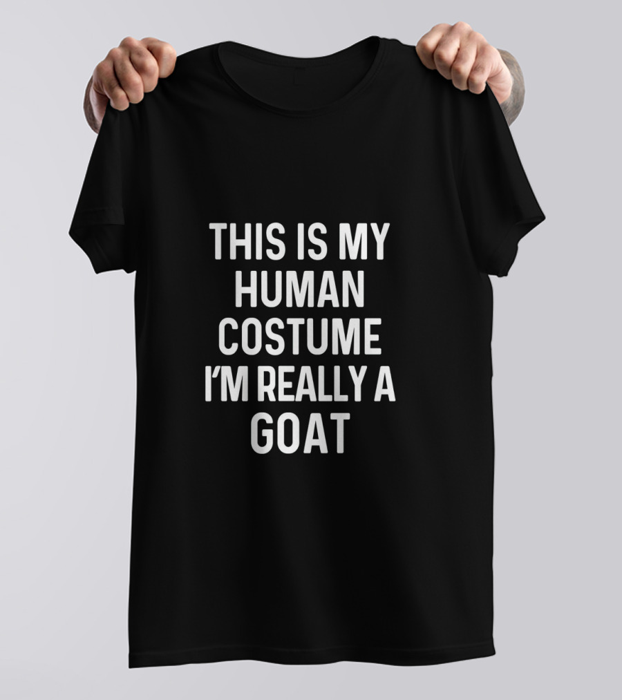 This Is My Human Costume I'm Really A Funny Goat T-Shirt