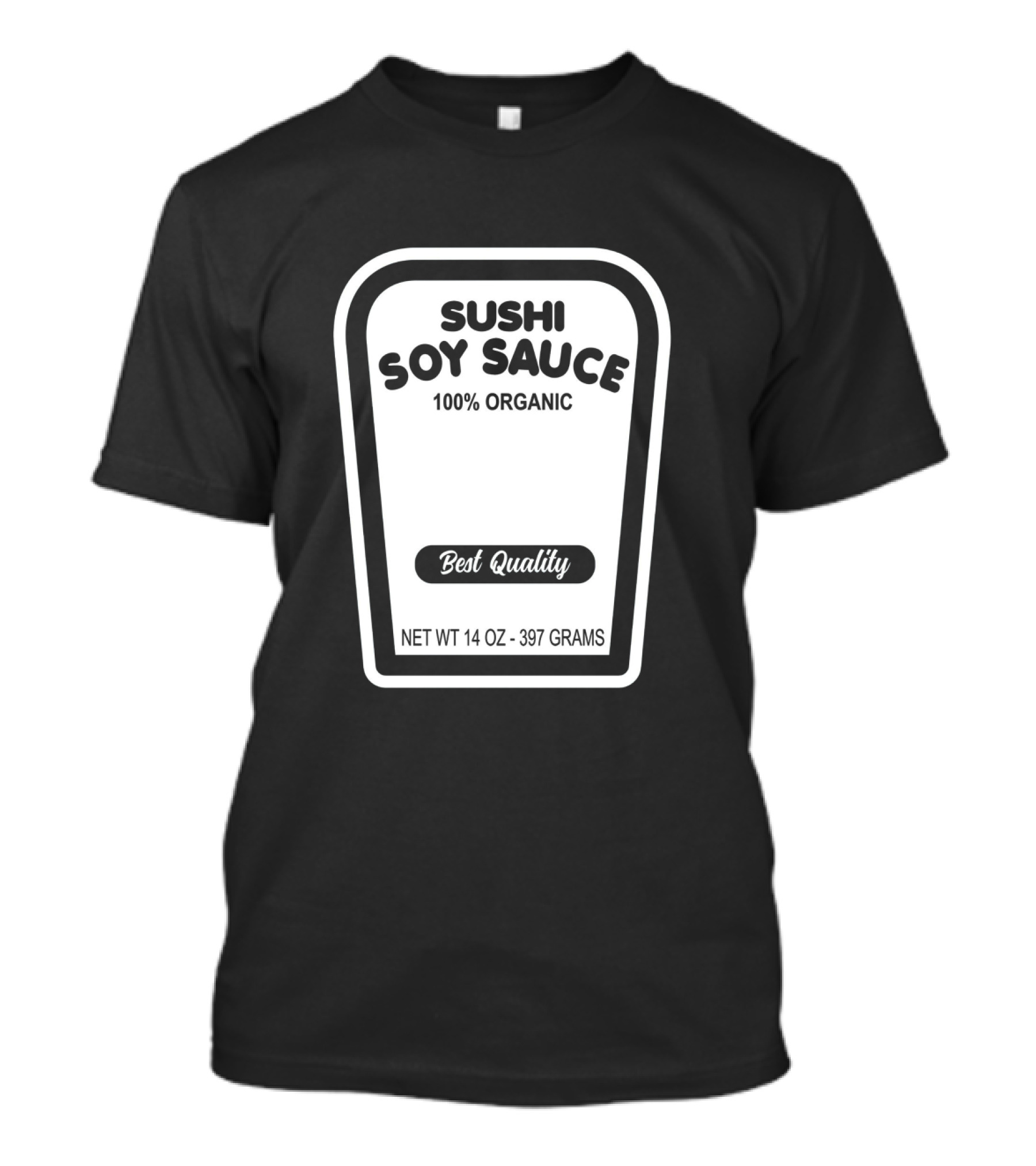 Sushi Soy Sauce 100% Organic Best Quality Net Weight 14 Oz 397 Grams T-Shirt