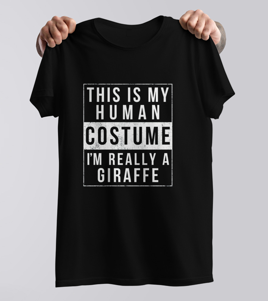This Is My Human Costume I'm Really A Giraffe Funny Easy Halloween T-Shirt