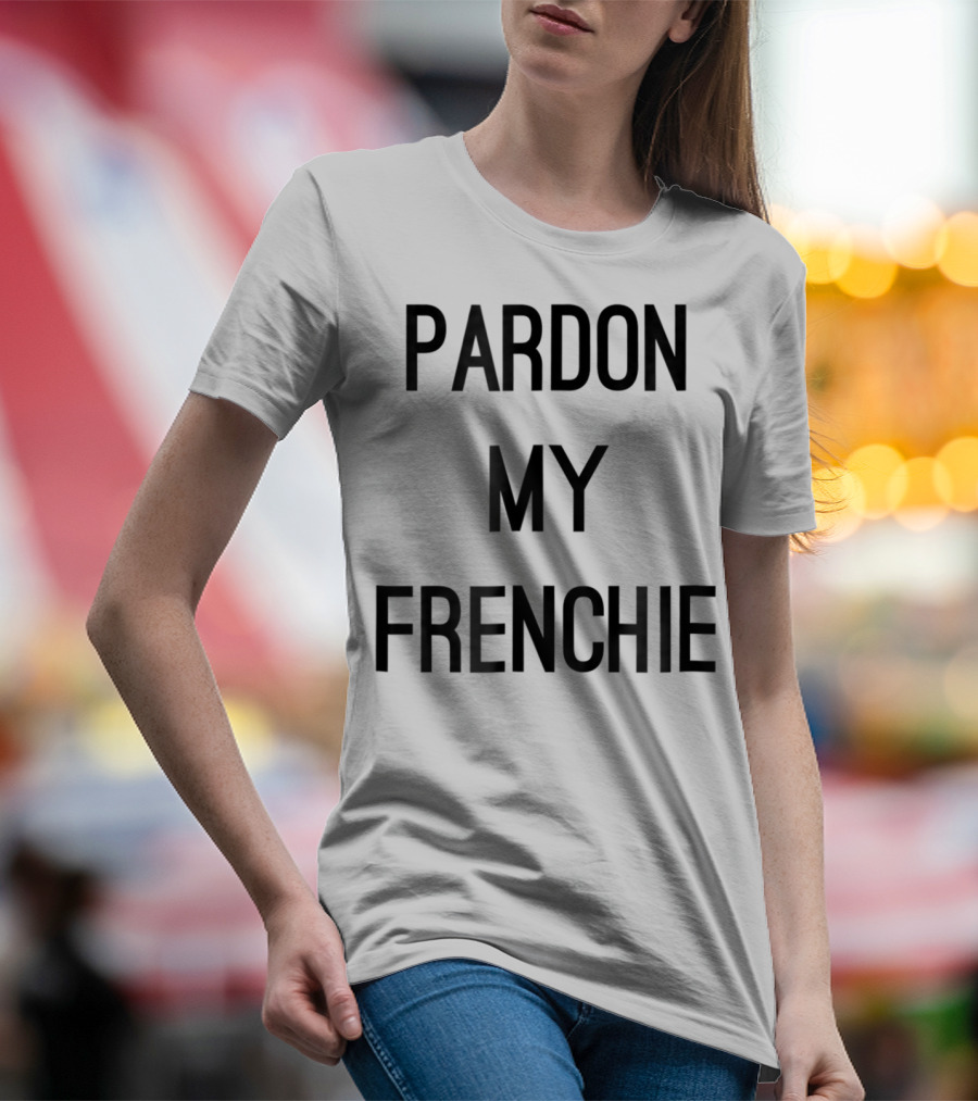 Pardon My Frenchie French Bulldog Funny T-Shirt