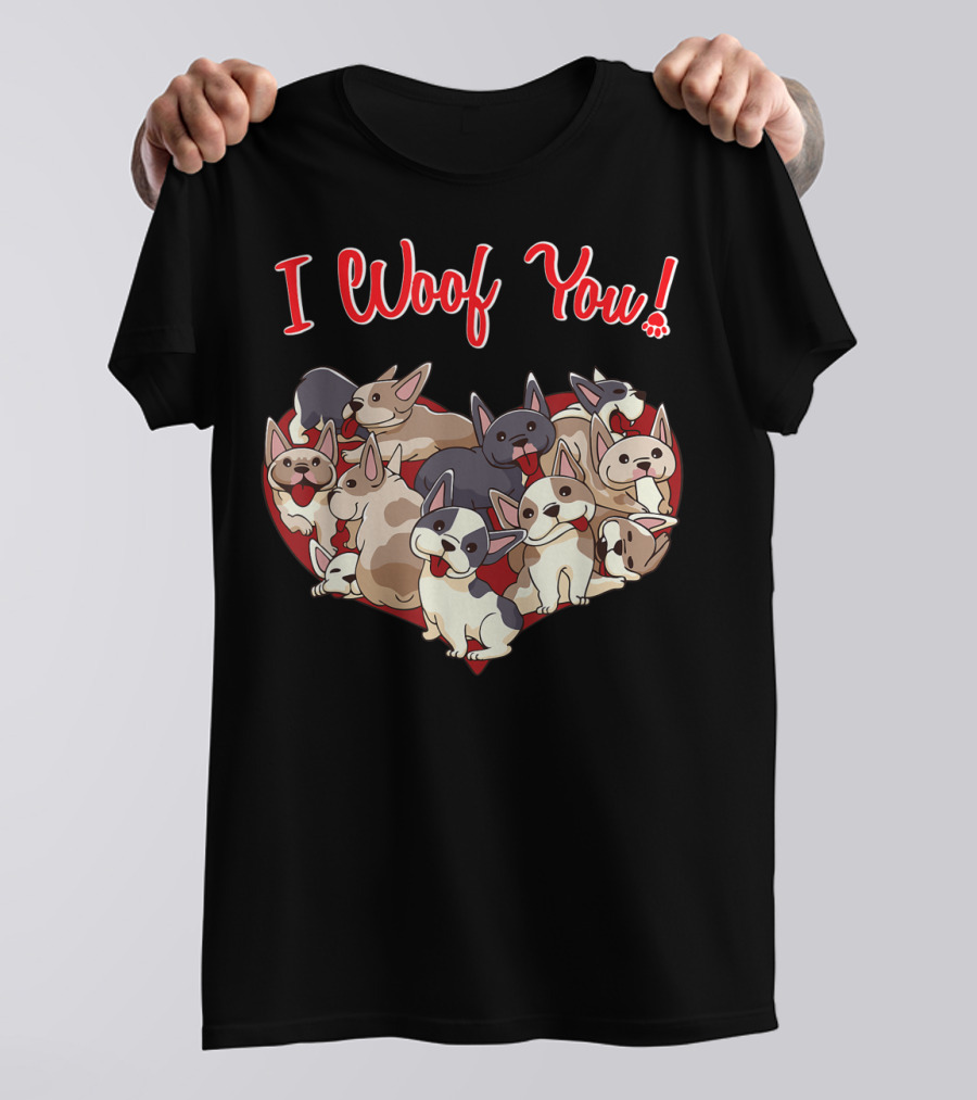 I Woof You French Bulldog Frenchie Valentines Heart Paw T-Shirt