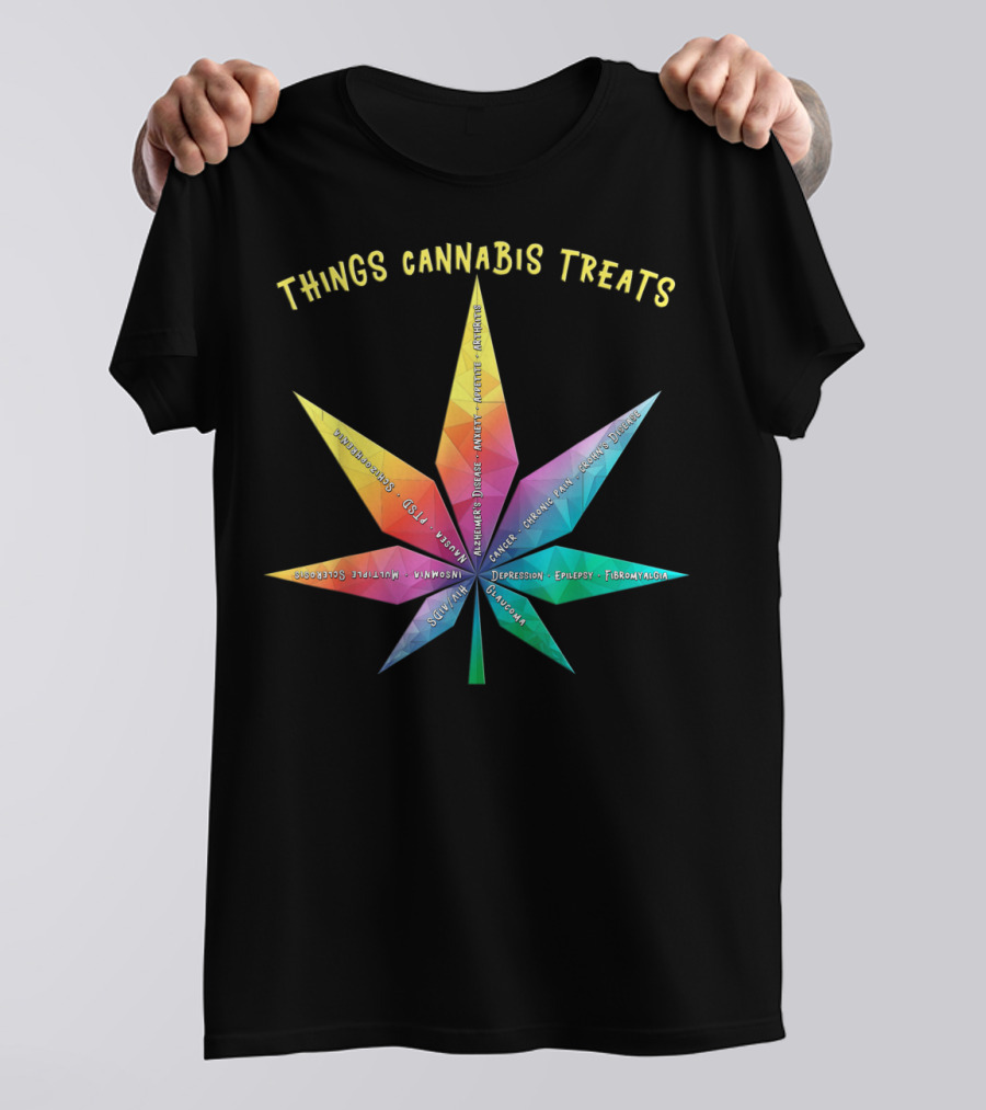 Things Cannabis Treats Anxiety Pain PTSD Depression Autism Fibromyalgia T-Shirt