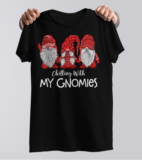 Chilling With My Gnomies Funny Santa Gnome Trio In Red Hats T-Shirt