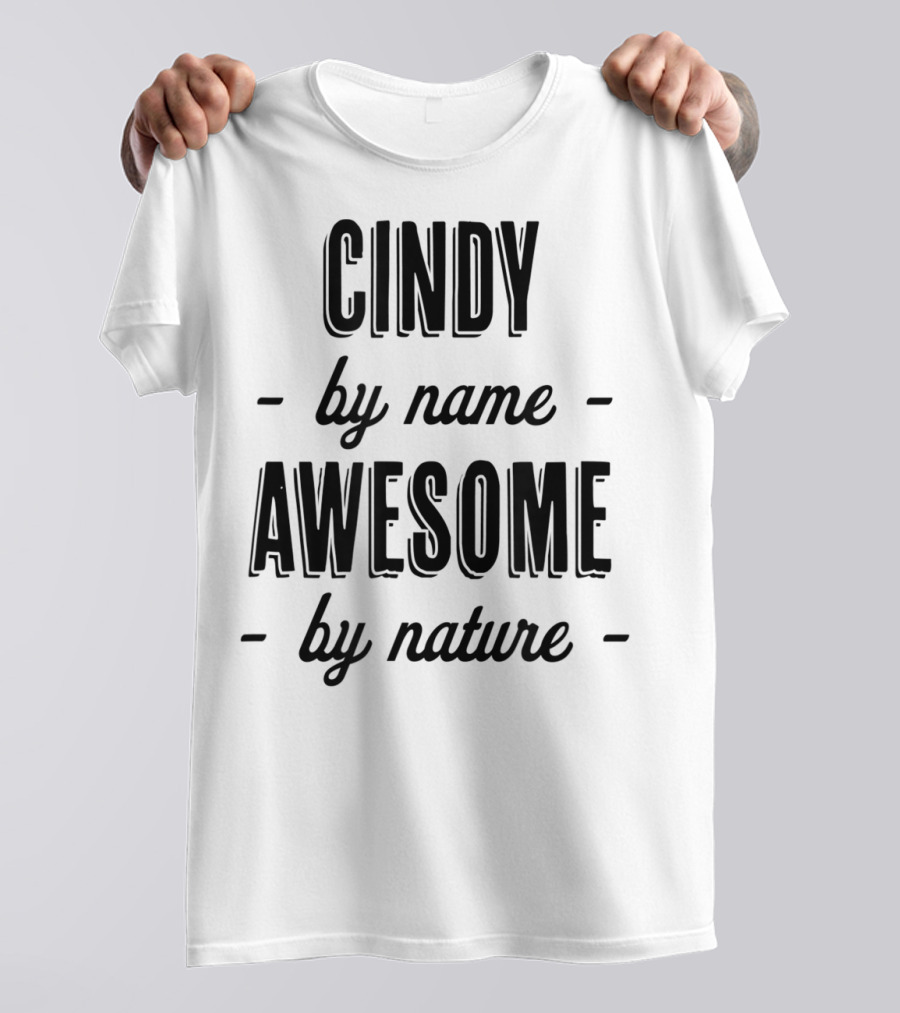 Cindy By Name Awesome By Nature T-Shirt