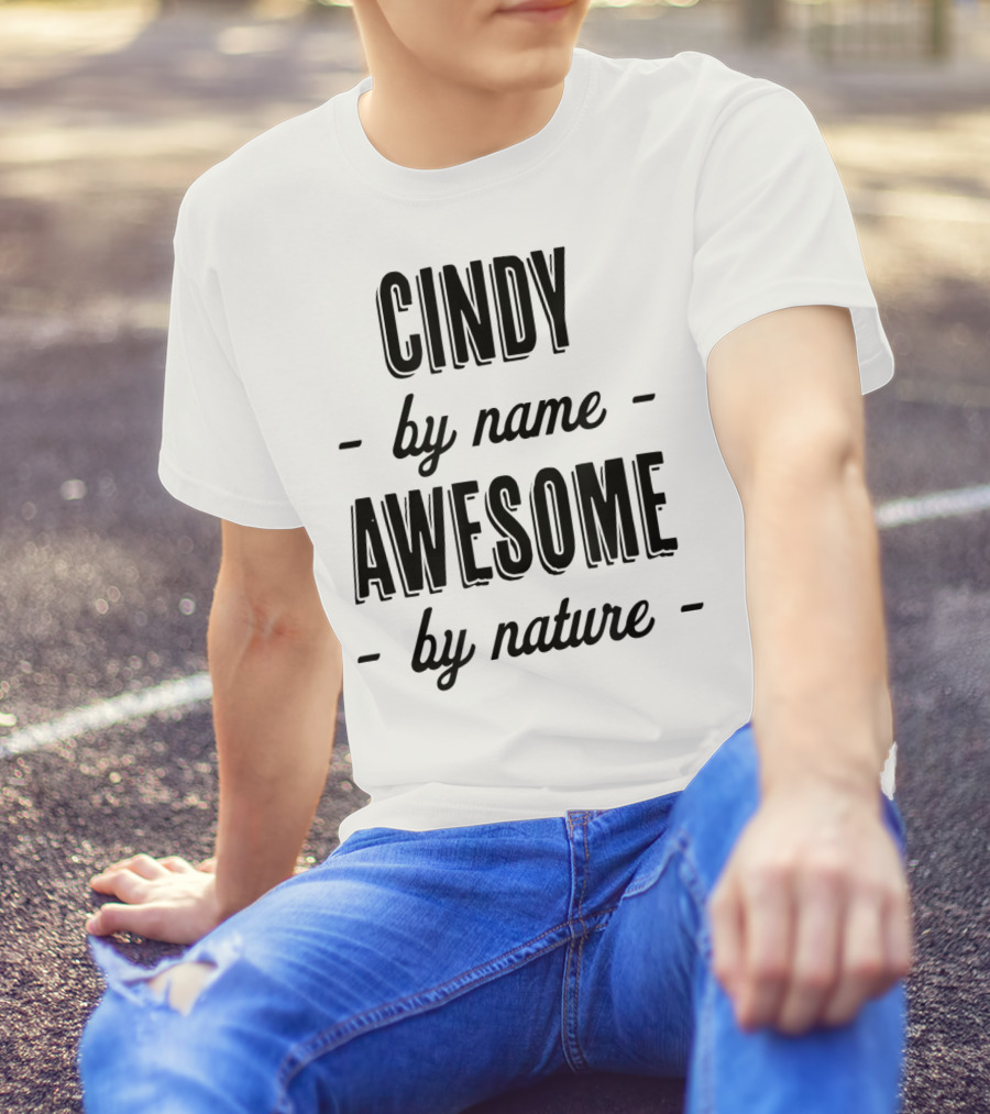 Cindy By Name Awesome By Nature T-Shirt