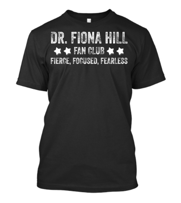 Dr Fiona Hill Fan Club Fierce Focused Fearless Stars T-Shirt