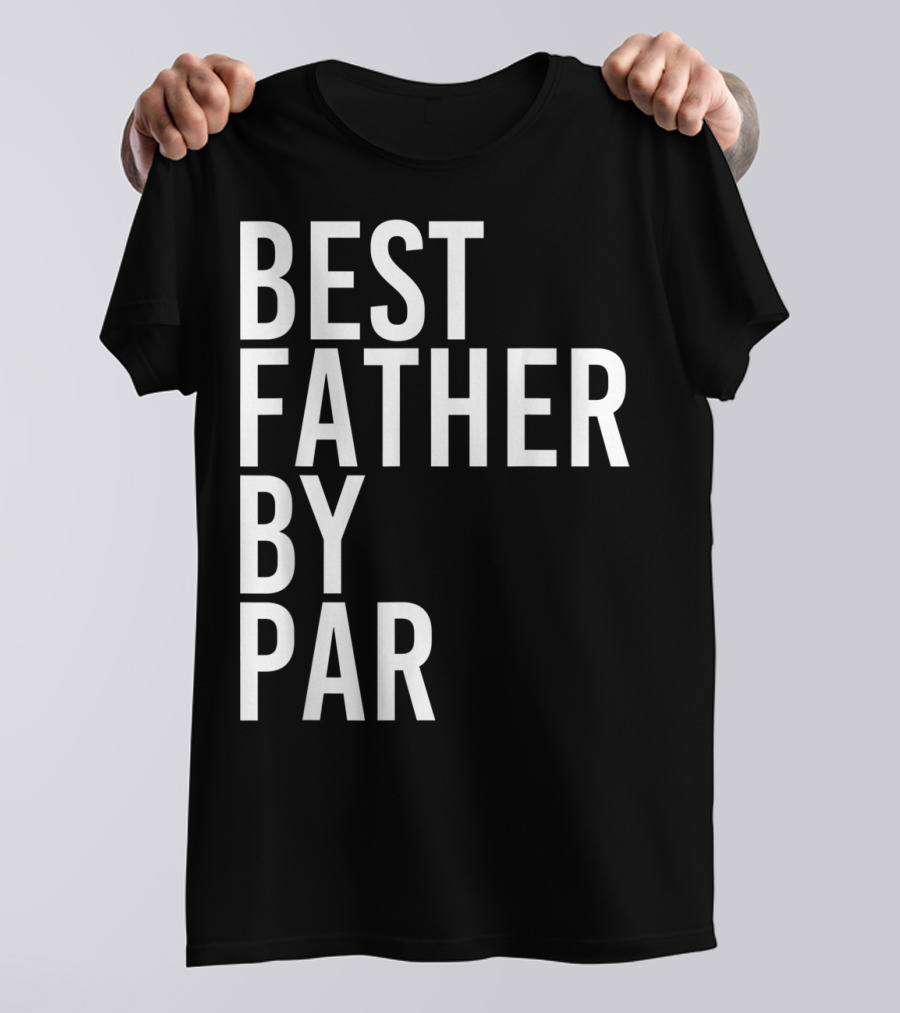 Best Father By Par Golf T-Shirt