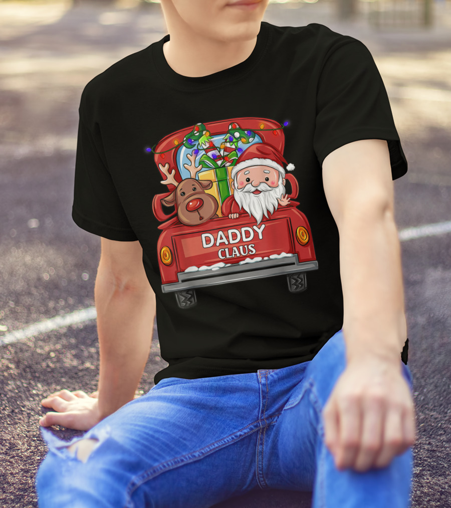 Daddy Claus Reindeer Elf Truck Christmas Gifts T-Shirt