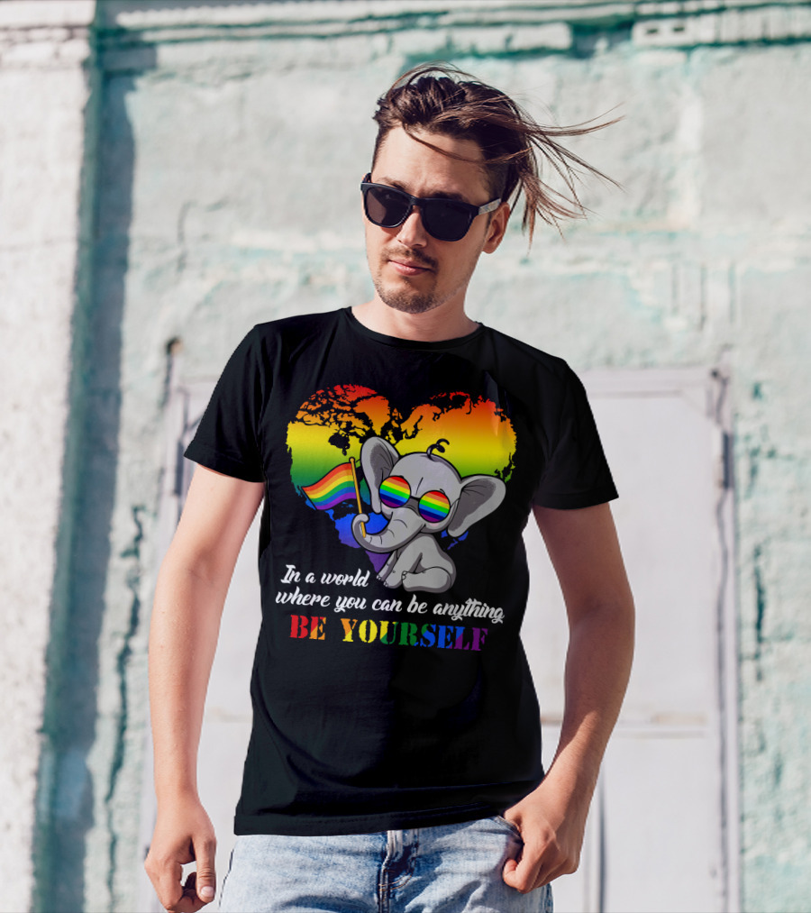 In A World Where You Can Be Anything Be Yourself Rainbow Elephant Pride T-Shirt