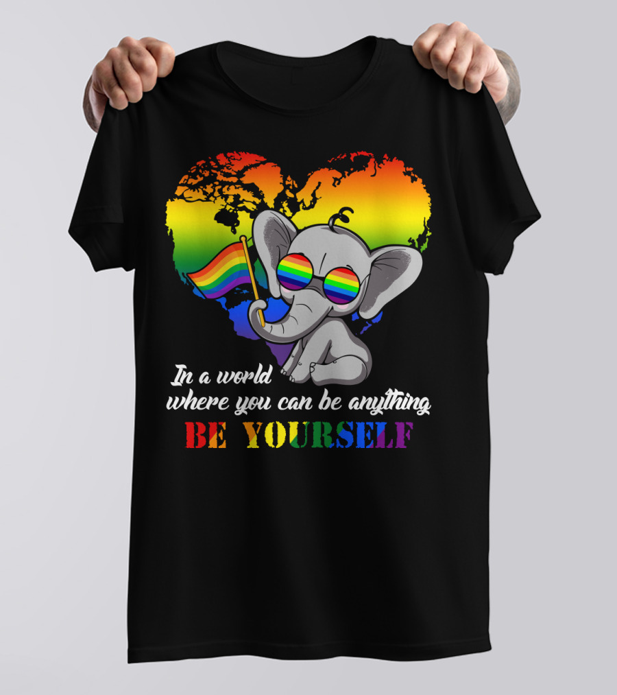 In A World Where You Can Be Anything Be Yourself Rainbow Elephant Pride T-Shirt