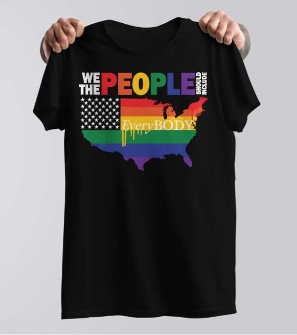 We The People Should Include EveryBODY T-Shirt