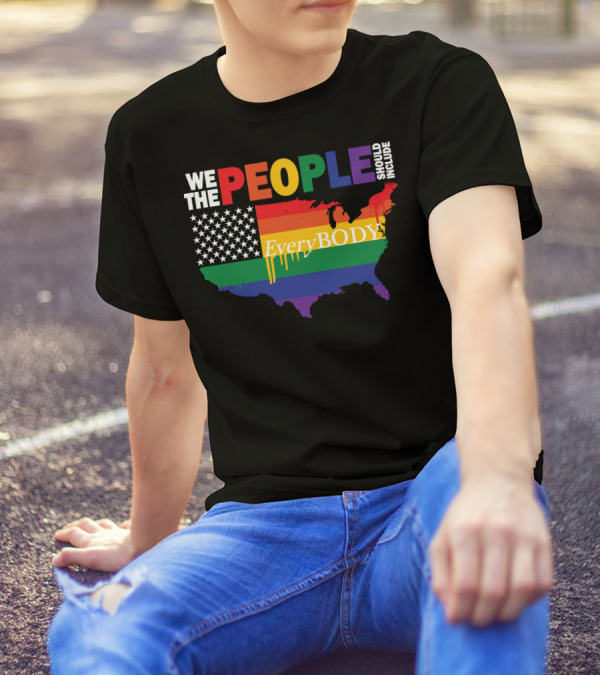 We The People Should Include EveryBODY T-Shirt