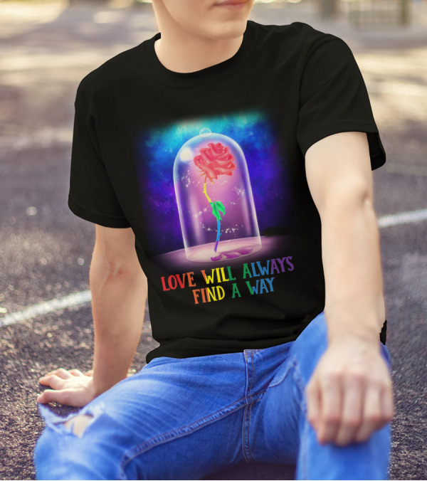 Love Will Always Find A Way Enchanted Rose Under Glass Dome T-Shirt