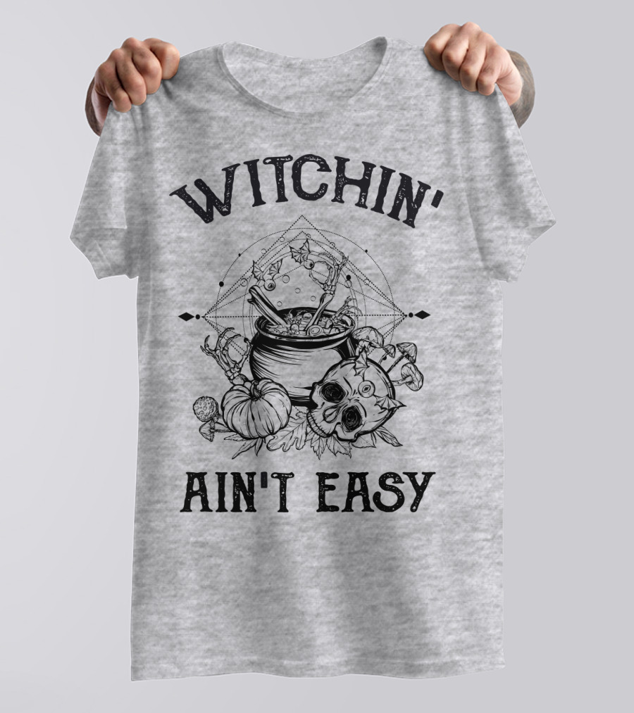 Witchin' Ain't Easy Cauldron Skull Pumpkin Mystical T-Shirt