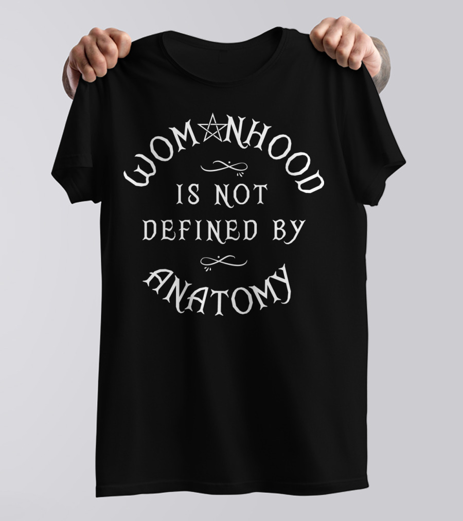 Womanhood Is Not Defined By Anatomy Pentacle Star Typography T-Shirt