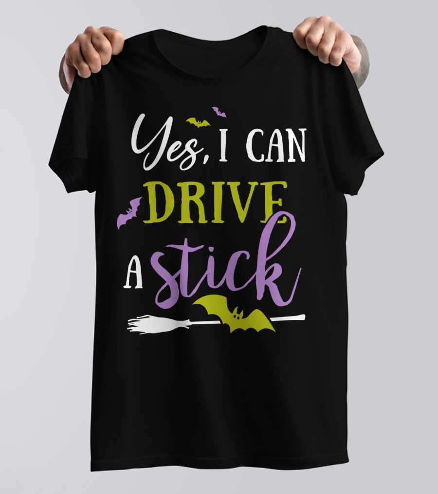 Yes I Can Drive A Stick Halloween Witch Broom And Bats T-Shirt