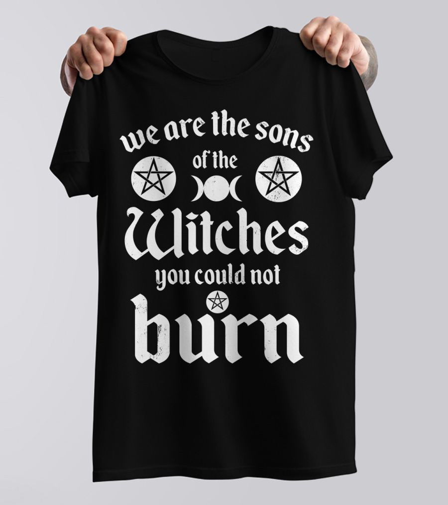We Are The Sons Of The Witches You Could Not Burn Moon Pentagram T-Shirt