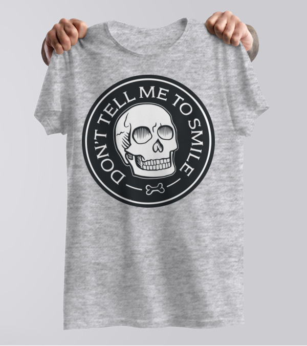 DON'T TELL ME TO SMILE Skull Bone Circle T-Shirt