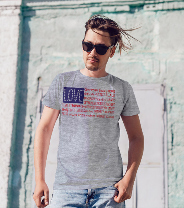 LOVE Compassion Hope Justice Peace Equality Determination Honor Freedom Integrity T-Shirt