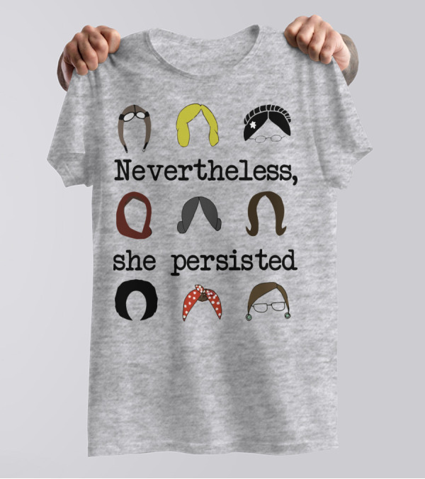 Nevertheless She Persisted Icons Of Strength And Resilience T-Shirt