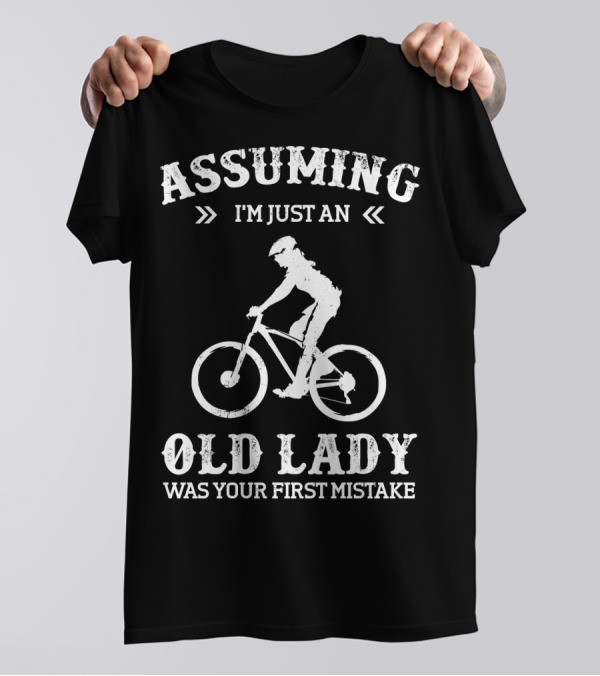 Assuming I'm Just An Old Lady Was Your First Mistake Cycle T-Shirt