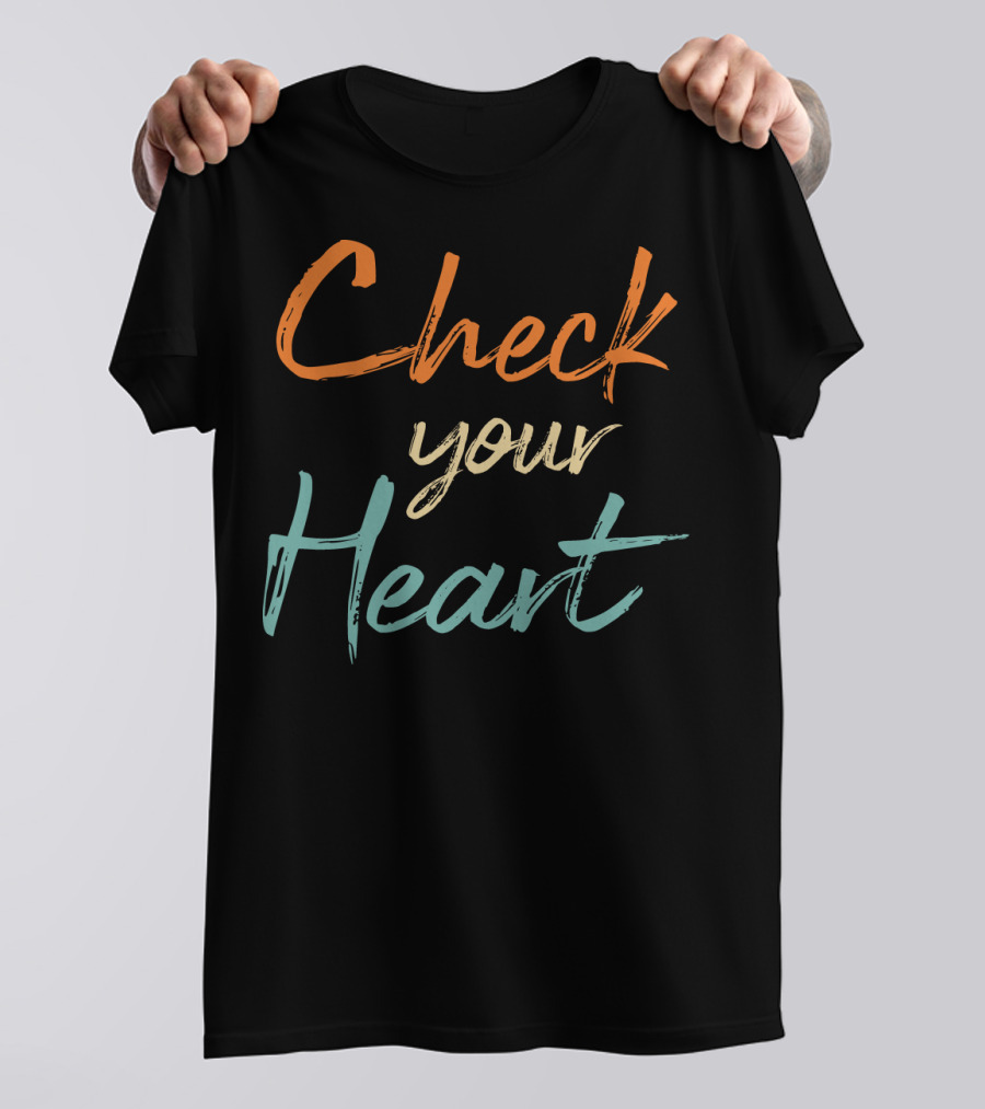 Check Your Heart Bold Multicolor Motivational Reminder T-Shirt