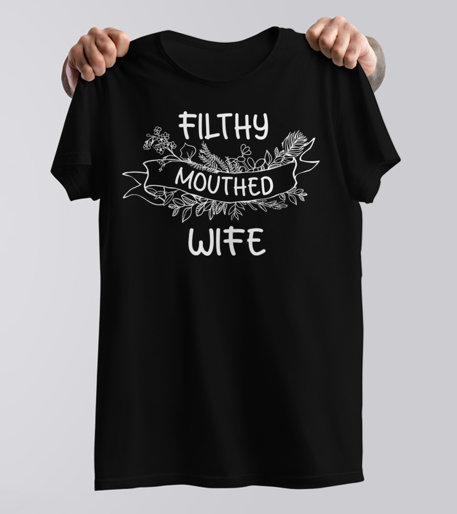 Filthy Mouthed Wife Floral Banner T-Shirt