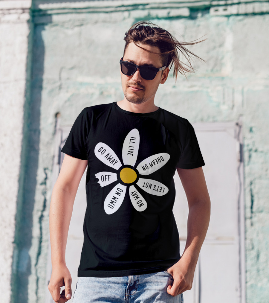 Go Away UMM NO OFF I'll Live Dream On No Way Let's Not T-Shirt