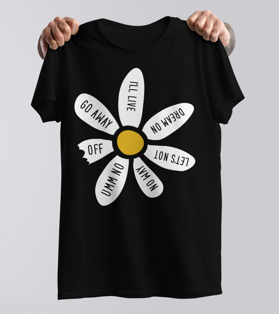 Go Away UMM NO OFF I'll Live Dream On No Way Let's Not T-Shirt