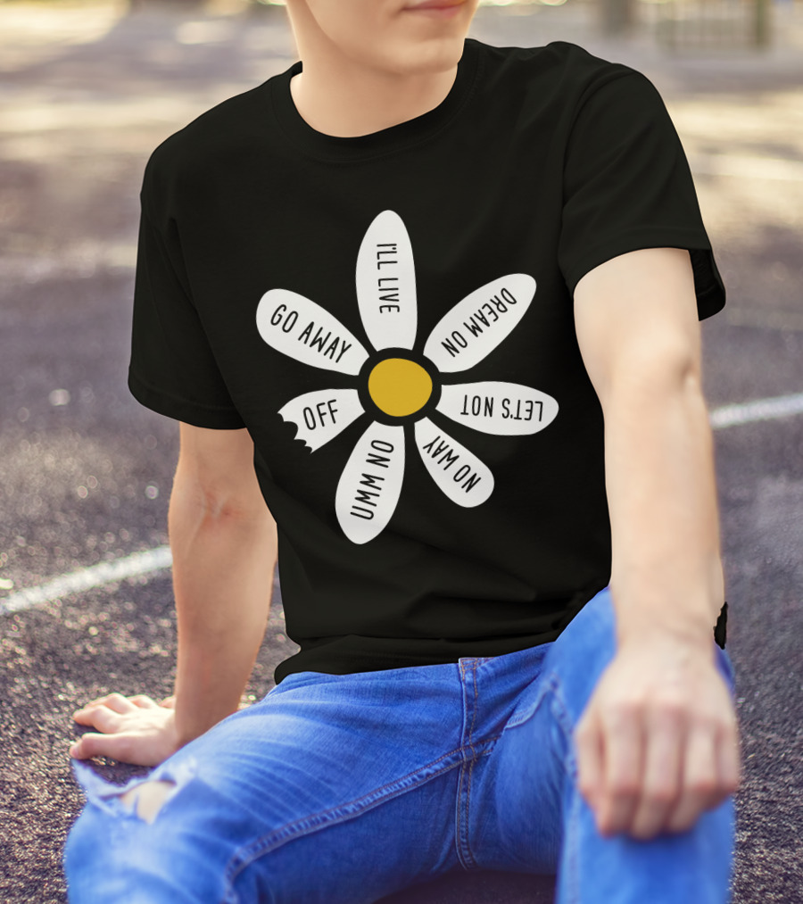 Go Away UMM NO OFF I'll Live Dream On No Way Let's Not T-Shirt