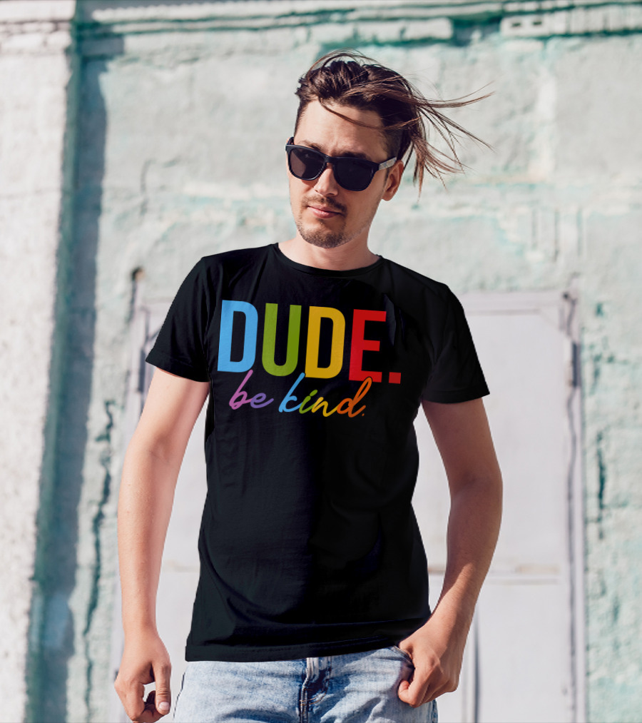 DUDE Be Kind Rainbow Letters T-Shirt