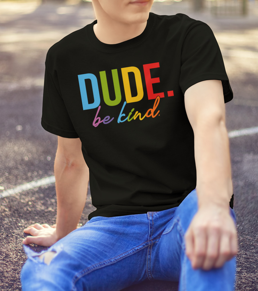 DUDE Be Kind Rainbow Letters T-Shirt