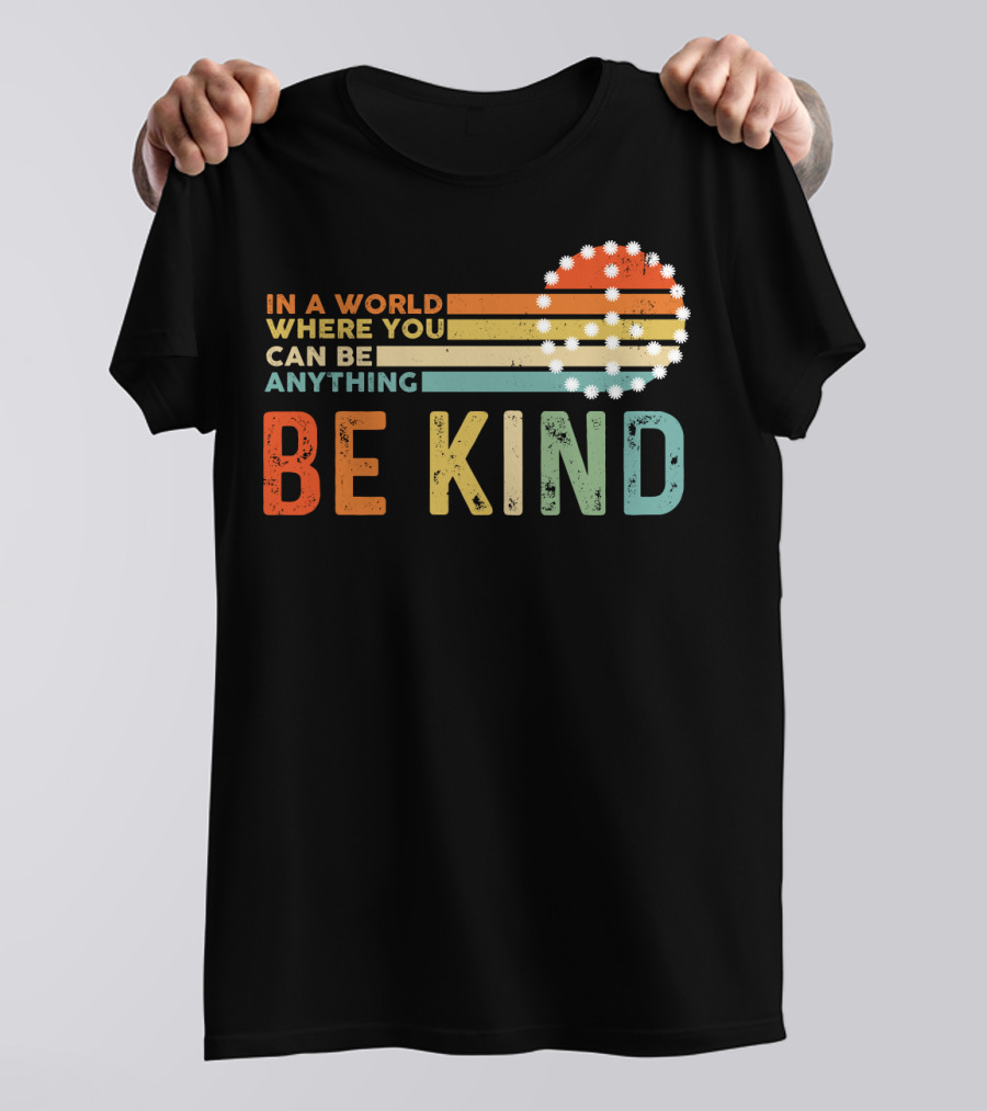 In A World Where You Can Be Anything Be Kind Retro Sunset Stripes T-Shirt