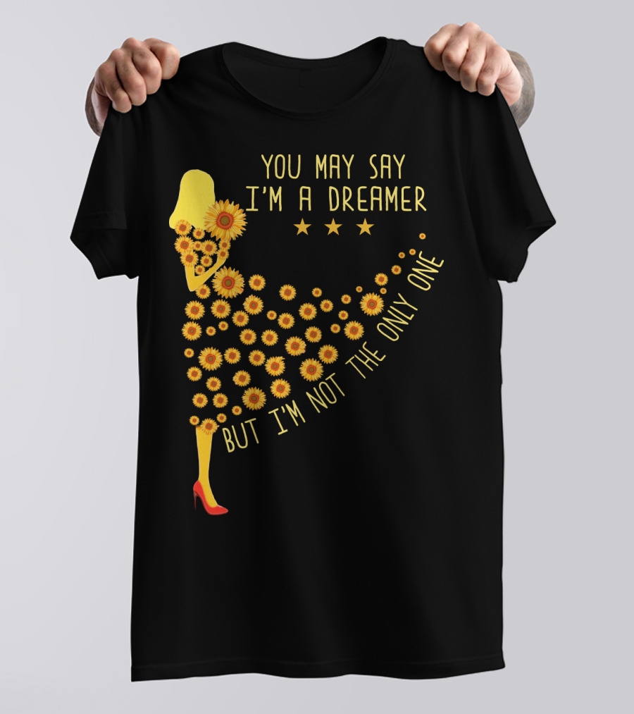 You May Say I'm A Dreamer But I'm Not The Only One Sunflower Dress T-Shirt
