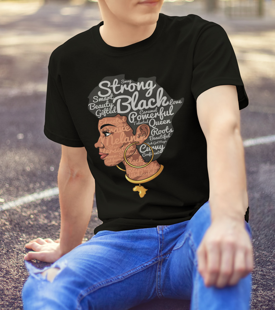 Strong Black Beautiful Powerful Queen Smart Talented Confident Gifted T-Shirt