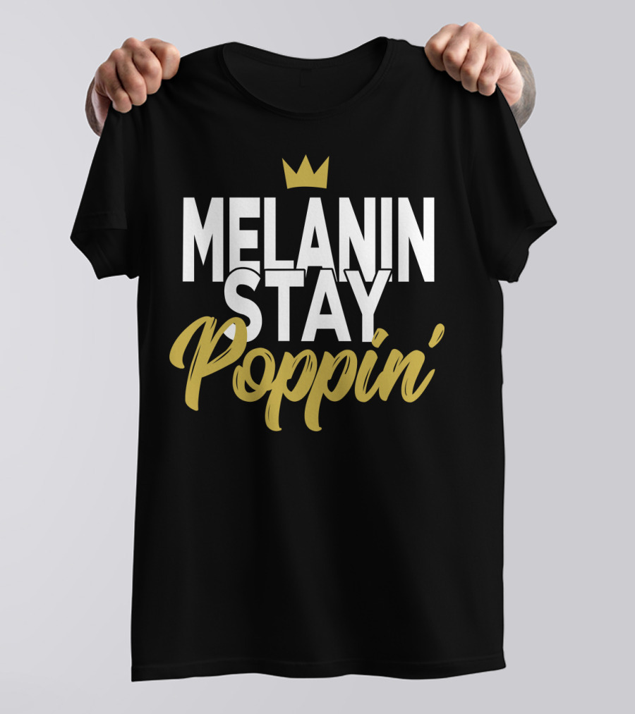 Melanin Stay Poppin Crown T-Shirt