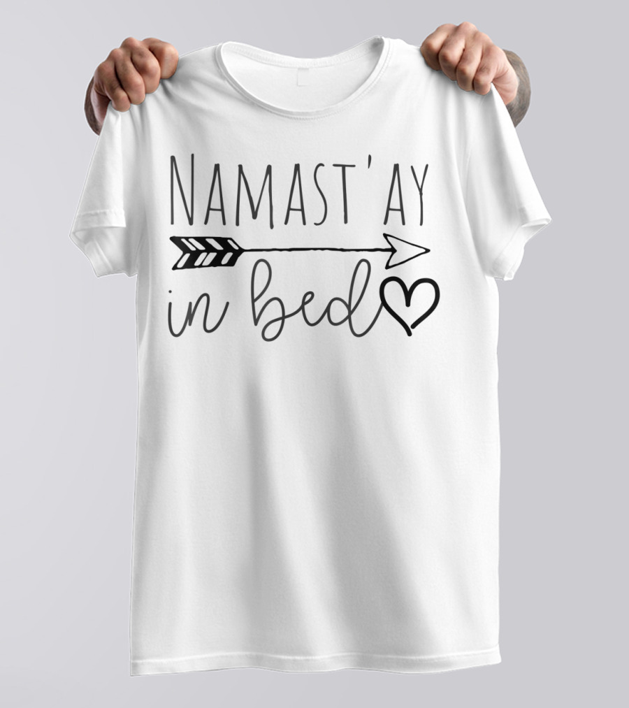 Namastay In Bed Arrow Heart Yoga Lazy Girl T-Shirt