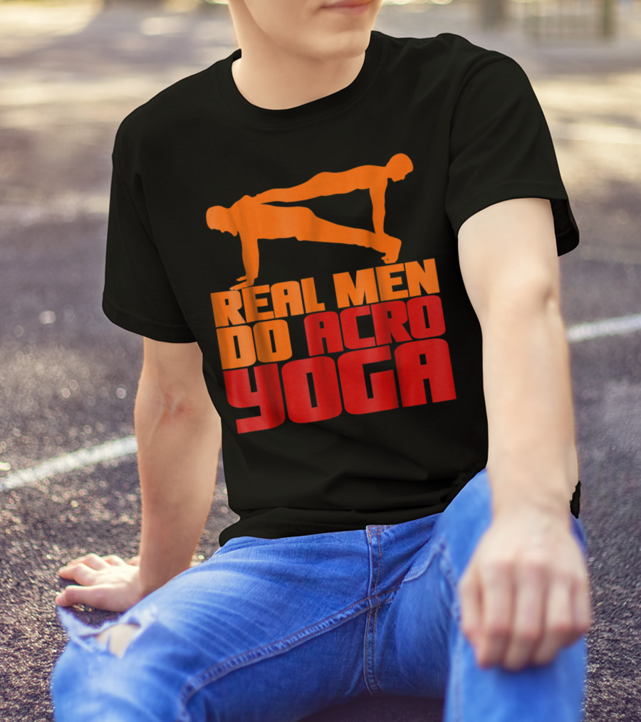 Real Men Do Acro Yoga T-Shirt