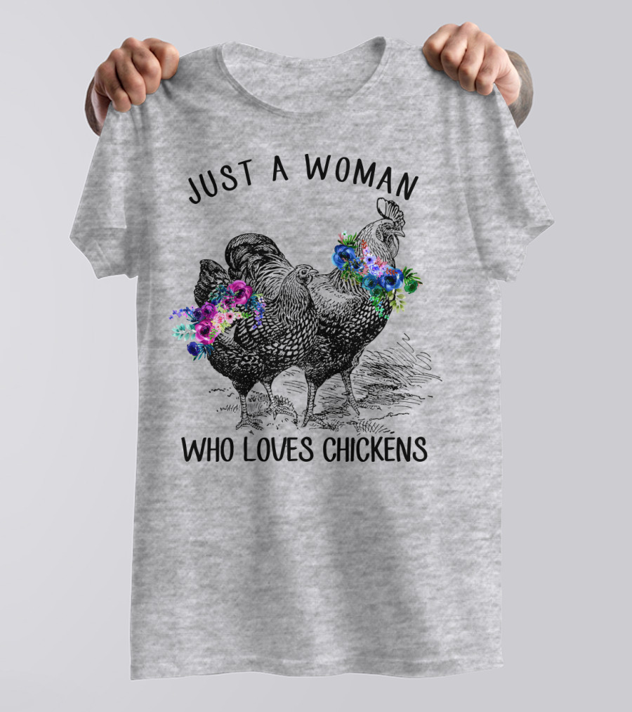 Just A Woman Who Loves Chickens With Floral Accents T-Shirt