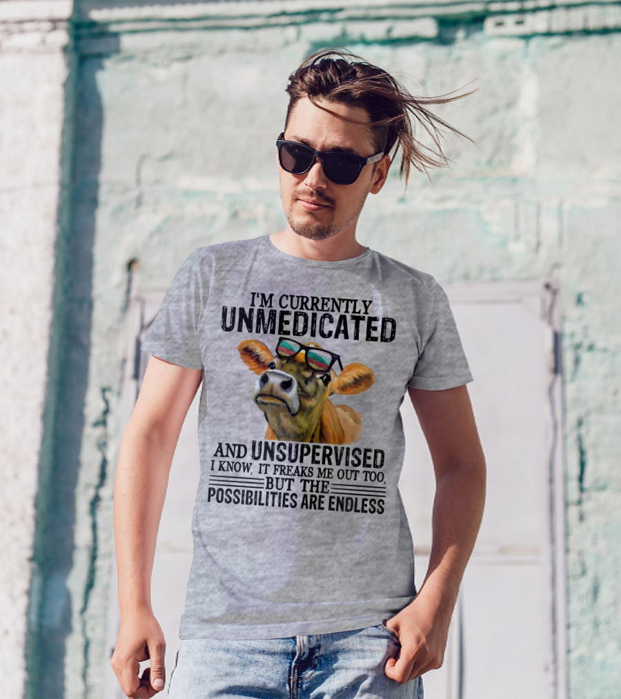 I’m Currently Unmedicated And Unsupervised Cow With Sunglasses Possibilities Are Endless T-Shirt