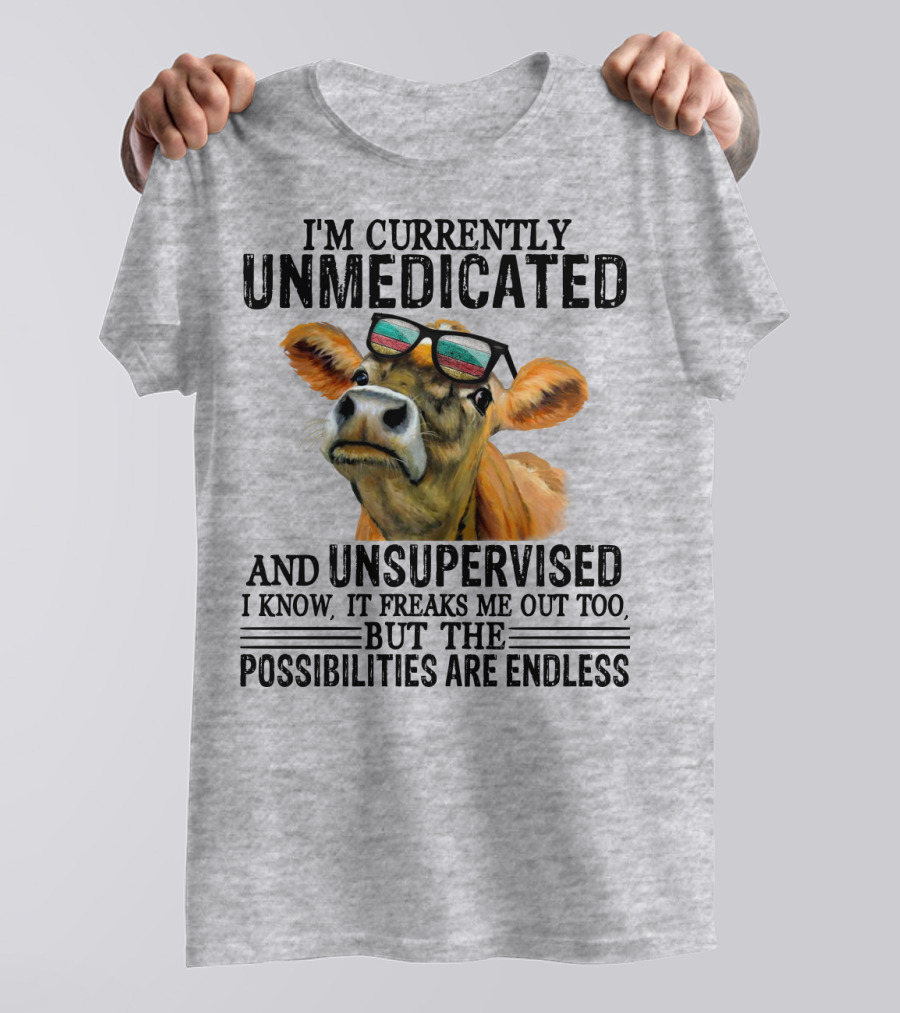 I’m Currently Unmedicated And Unsupervised Cow With Sunglasses Possibilities Are Endless T-Shirt