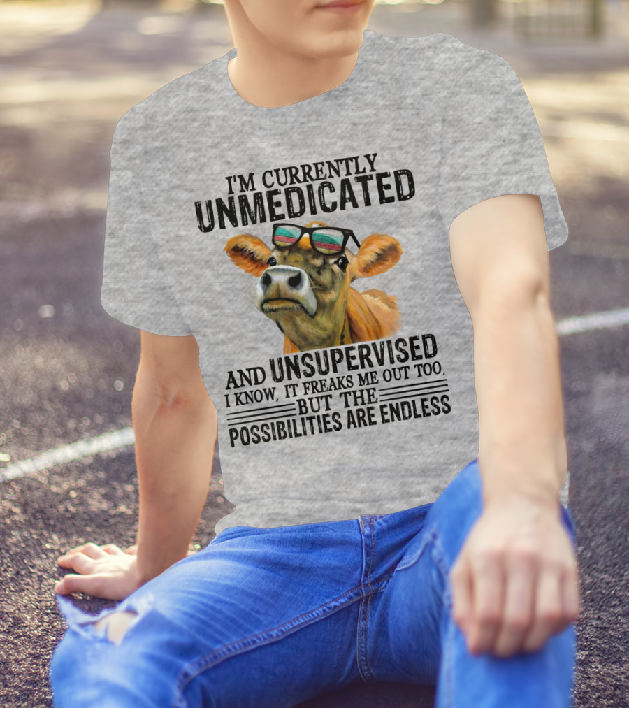 I’m Currently Unmedicated And Unsupervised Cow With Sunglasses Possibilities Are Endless T-Shirt