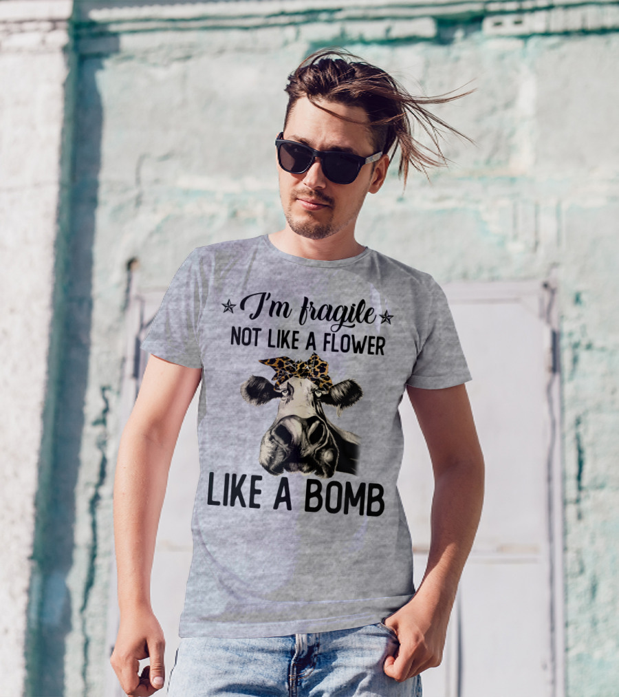 I Am Fragile Not Like A Flower Like A Bomb Cow With Leopard Headband T-Shirt