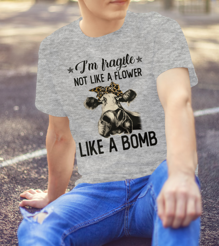 I Am Fragile Not Like A Flower Like A Bomb Cow With Leopard Headband T-Shirt