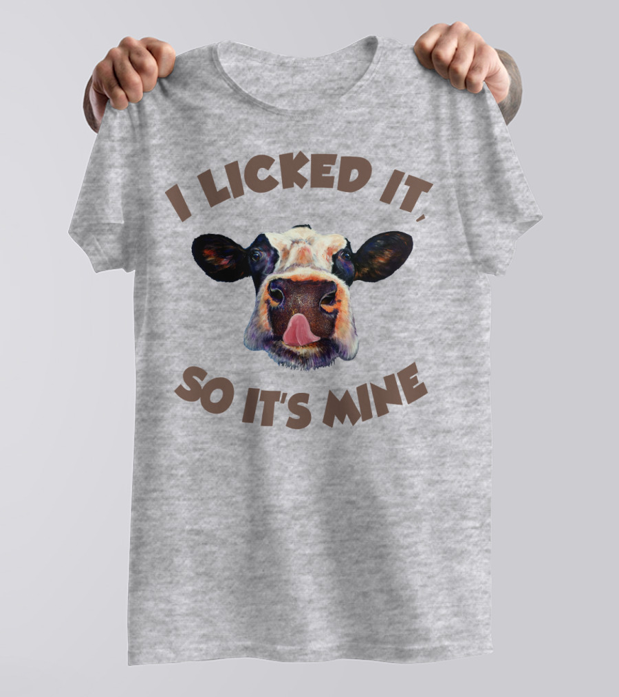 I Licked It So It's Mine Cow T-Shirt