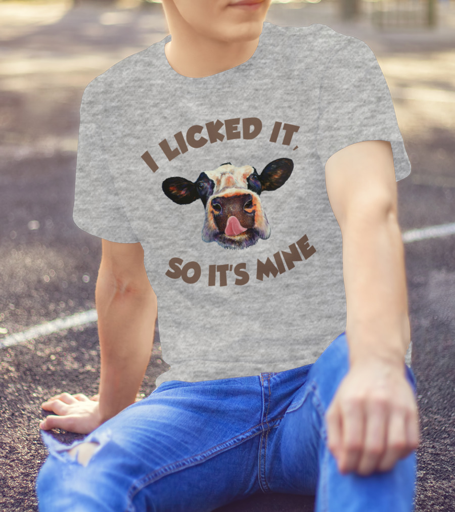 I Licked It So It's Mine Cow T-Shirt