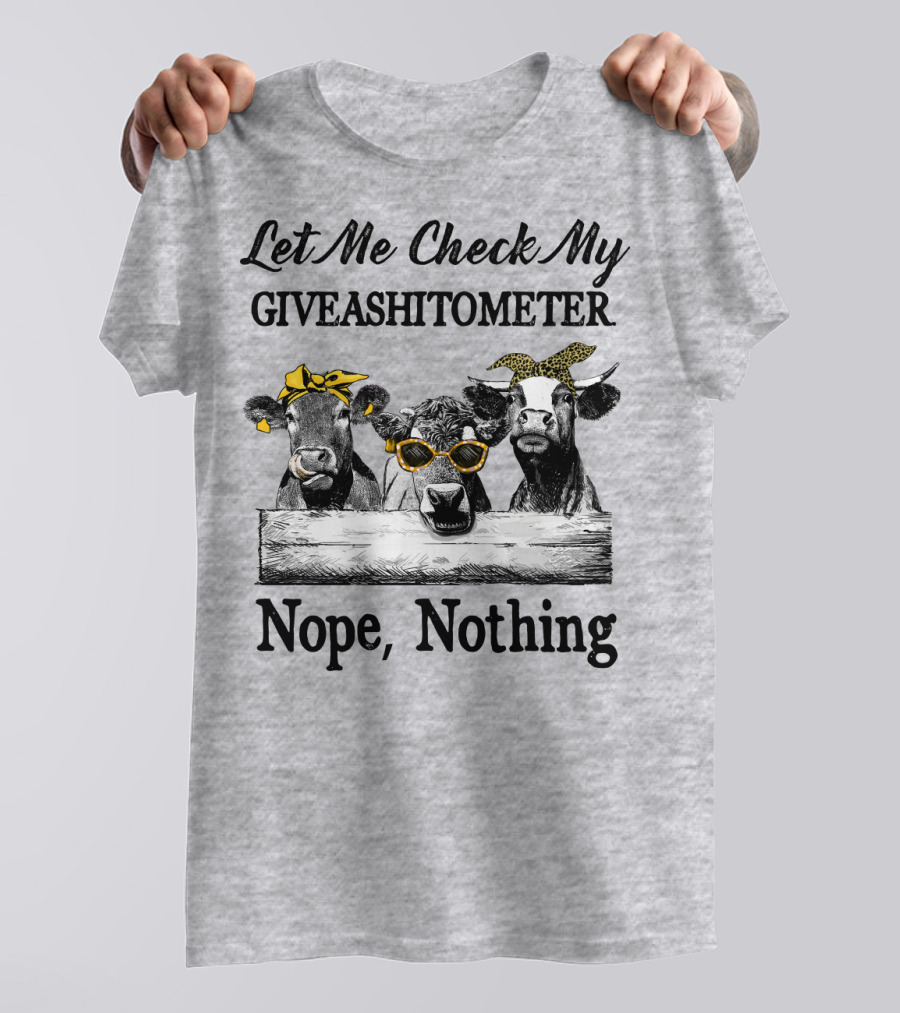 Let Me Check My Giveashitometer Nope Nothing Cows With Sunglasses And Bows T-Shirt