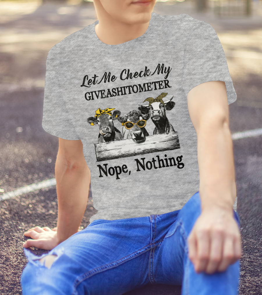Let Me Check My Giveashitometer Nope Nothing Cows With Sunglasses And Bows T-Shirt