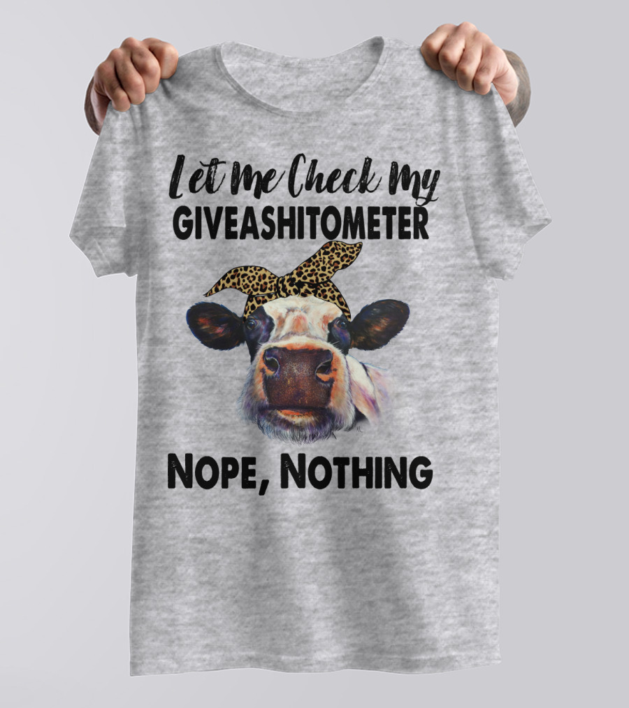Let Me Check My GIVEASHITOMETER Nope Nothing Cow With Leopard Bandana T-Shirt